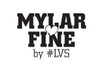 Mylar Fine by #LVS