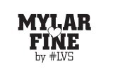 Mylar Fine by #LVS